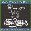 White outline of a T-Rex dinosaur above the script text 'Daddysaurus' on a dark background, indicating a digital SVG, PNG, EPS, DXF file for crafting.