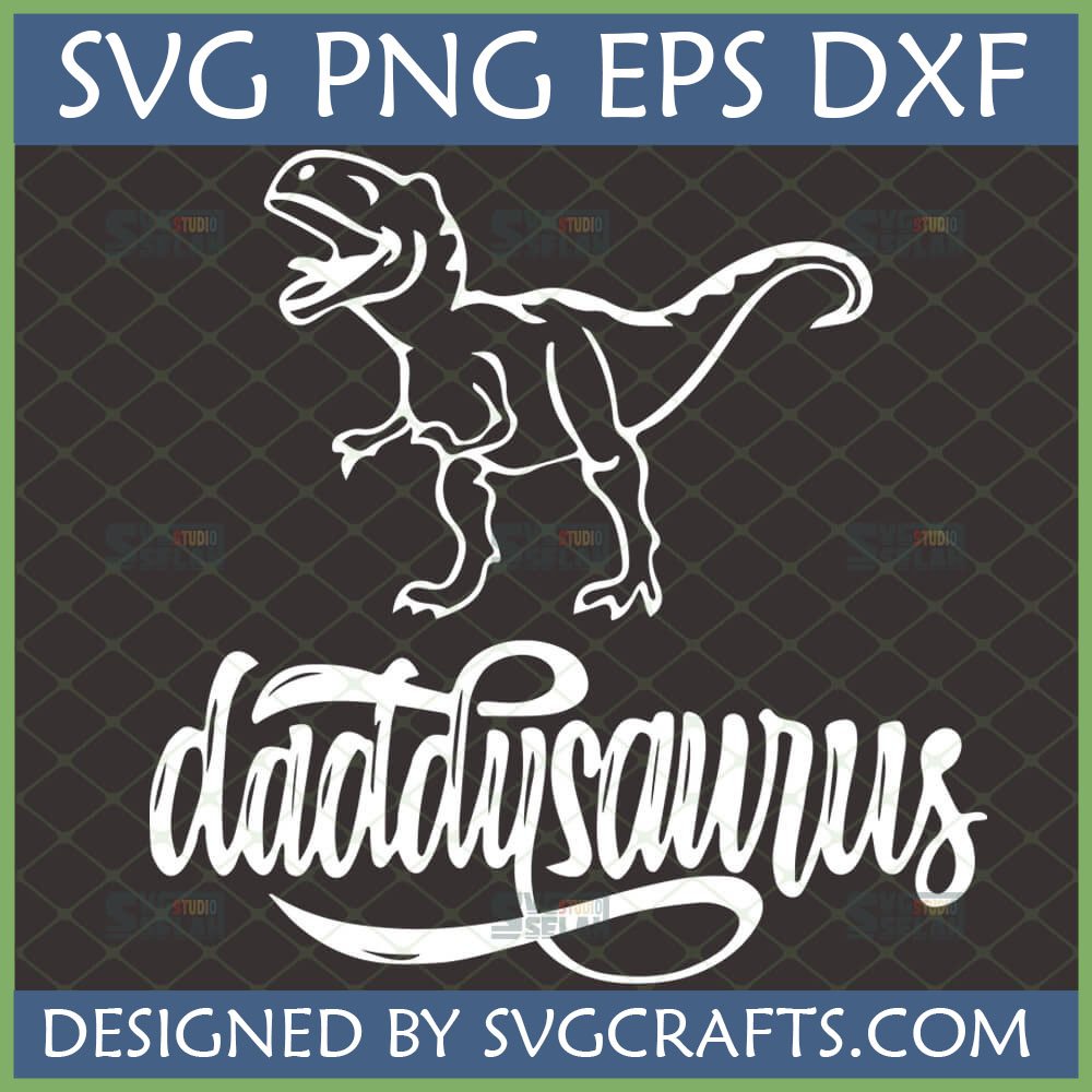White outline of a T-Rex dinosaur above the script text 'Daddysaurus' on a dark background, indicating a digital SVG, PNG, EPS, DXF file for crafting.
