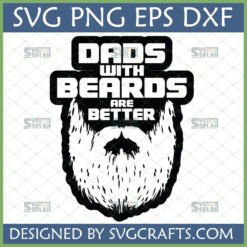 "Dads With Beards Are Better" SVG design with a bold beard silhouette for Father's Day crafts.
