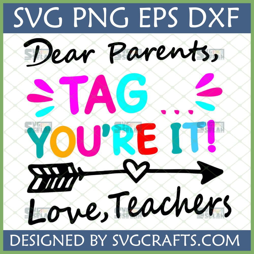 "Dear Parents Tag You're It SVG PNG EPS DXF" design with colorful text and arrow, suitable for end of school year teacher gifts.