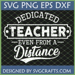 Dedicated Teacher Even From A Distance SVG PNG DXF EPS digital design for Cricut