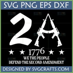 Bold white 2A Second Amendment SVG design with rifles forming the A, '1776', 'We The People', and 'Defend The Second Amendment' text on a black background.