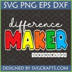 Colorful Teacher Difference Maker SVG and PNG design for Cricut and sublimation, featuring "difference MAKER TEACHERLIFE" text.