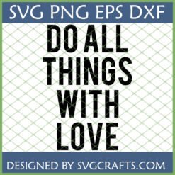 Do All Things With Love SVG design for Cricut and sublimation on a white background with a light green grid pattern, featuring bold black text.