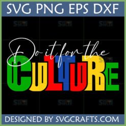 Do It For The Culture SVG Design with green, yellow, red, blue letters for 'CULTURE' and white script text, ideal for Black history month crafts.