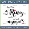 Does This Ring Make Me Look Engaged Funny Engagement Ring SVG for Cricut