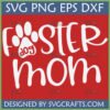 Foster Dog Mom SVG with paw print for Cricut and Sublimation