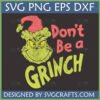 Distressed Don't Be a Grinch SVG design with the Grinch wearing a Santa hat for Christmas crafting