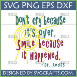 Whimsical 'Don't cry because it's over, smile because it happened' Dr Seuss quote SVG design with a yellow sun graphic, perfect for Cricut and sublimation.