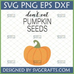 Funny Don't Eat Pumpkin Seeds SVG design with an orange pumpkin for fall crafts.