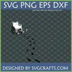 Inspirational Don't Tell Him What He Can't Do SVG design with empty wheelchair, crutch, and footprints leading away.