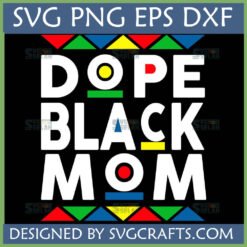 Dope Black Mom SVG digital design for Cricut and sublimation, featuring bold white text with red, green, blue, yellow accents.