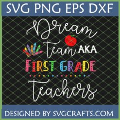 Dream Team AKA First Grade Teachers SVG design with crayons and apple on a chalkboard background, available as SVG, PNG, EPS, DXF files from SVGCrafts.
