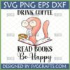 Whimsical pink bookworm with glasses drinking coffee on an open book, with text 'Drink Coffee Read Books Be Happy' and file formats SVG PNG EPS DXF.