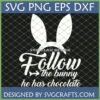 Funny Easter Bunny Ears SVG with 'Follow the Bunny He Has Chocolate' text