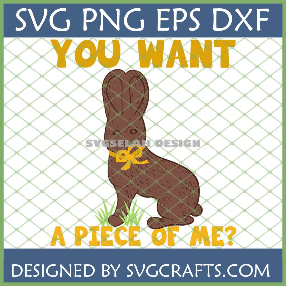 Funny Chocolate Bunny SVG with "You Want A Piece Of Me?" text for Easter Cricut projects.