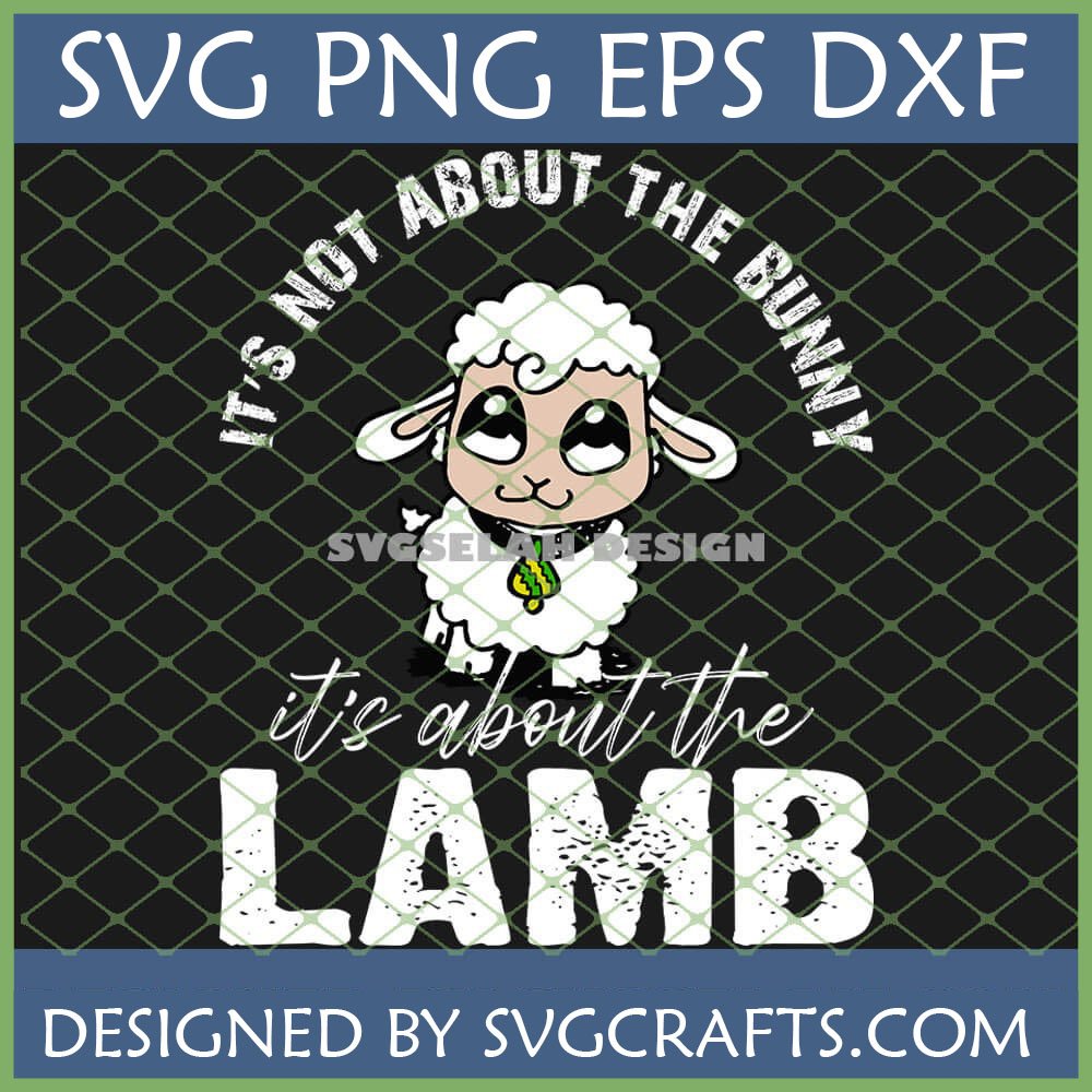 Cute It's About The Lamb SVG Christian Easter design for Cricut and sublimation