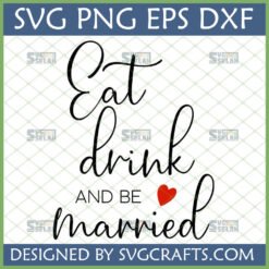 Elegant 'Eat Drink And Be Married' SVG design with red heart, perfect for wedding and bridal shower crafts using Cricut and Silhouette machines.