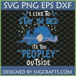 Funny Eeyore SVG for Introverts 'Stay in Bed It's Too Peopely Outside' design for Cricut and sublimation