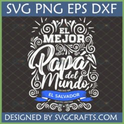 El Mejor Papa Del Mundo SVG with 'Hecho en El Salvador' for Best Dad In The World