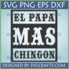 El Papa Mas Chingon SVG PNG DXF EPS digital design for Father's Day gifts