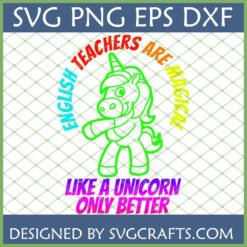 English Teacher Unicorn SVG for digital crafting, showing a whimsical unicorn outline and text 'English Teachers Are Magical Like A Unicorn Only Better'.