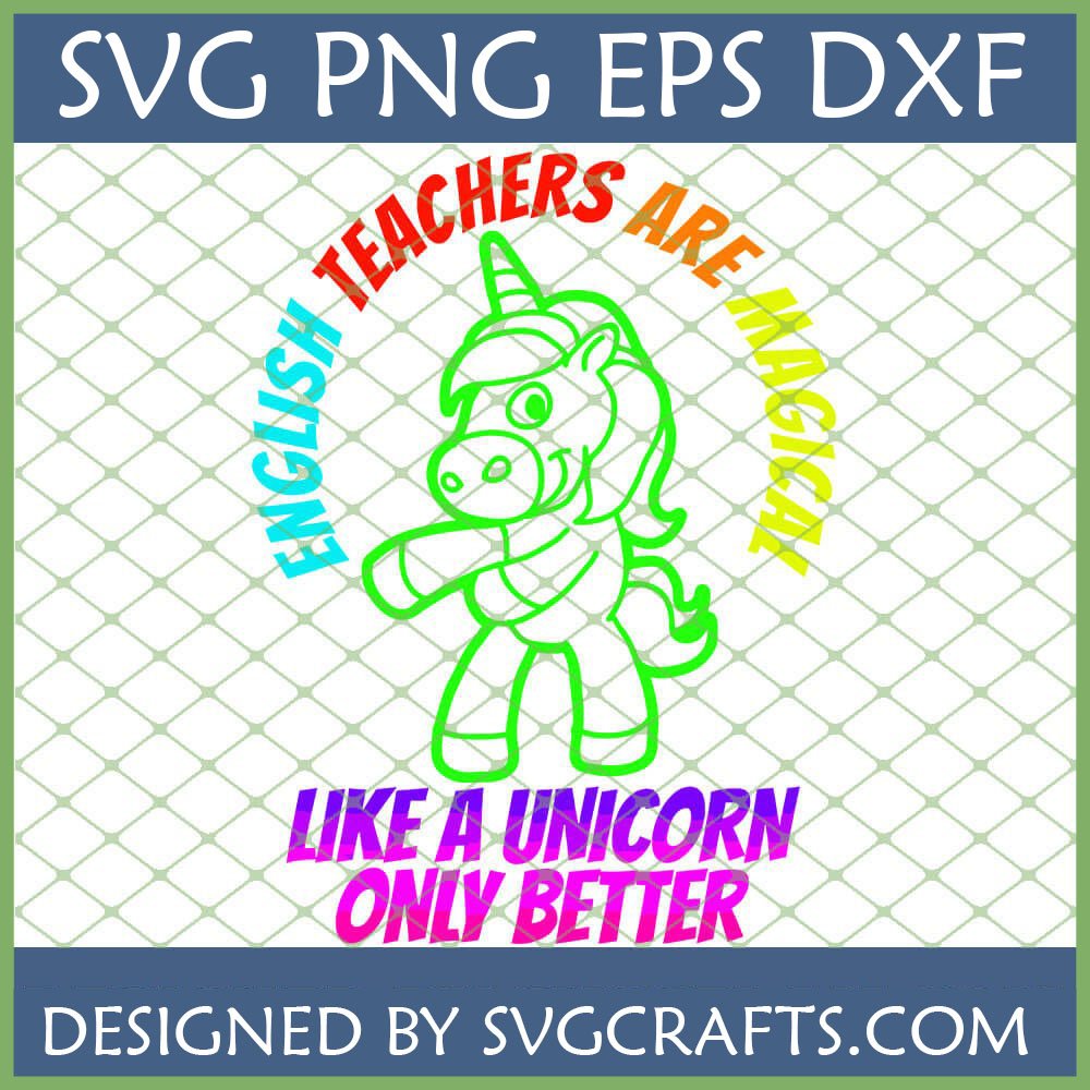 English Teacher Unicorn SVG for digital crafting, showing a whimsical unicorn outline and text 'English Teachers Are Magical Like A Unicorn Only Better'.