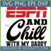 ESPN and Chill with My Daddy SVG design for Father's Day crafts