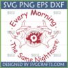 Every Morning The Same Nightmare SVG design with hands reaching towards a burst symbol, ideal for Cricut and sublimation crafts.