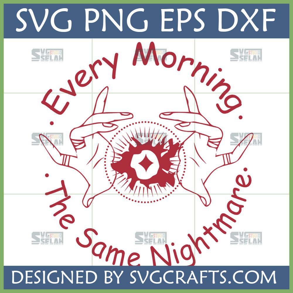 Every Morning The Same Nightmare SVG design with hands reaching towards a burst symbol, ideal for Cricut and sublimation crafts.