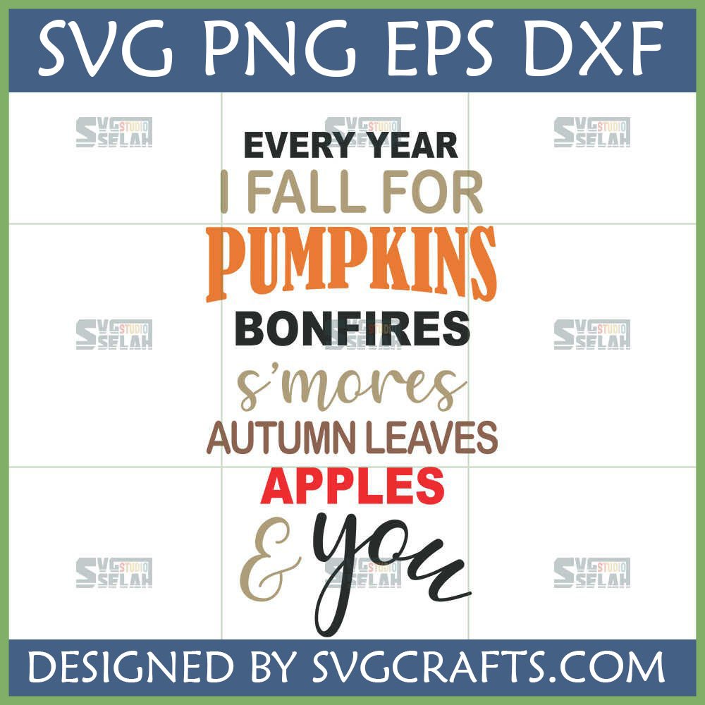 I Fall For Pumpkins Bonfires S'mores Autumn Leaves Apples & You SVG design for Fall crafts