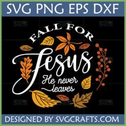 Fall for Jesus SVG design with autumn leaves and "He Never Leaves" text for Cricut and Silhouette projects.