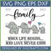 Cute Elephant Family SVG with 'family' text and 'When life begins... and love never ends' quote, featuring two adult and two baby elephants with heart balloons.