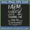Farm Wife SVG design with quote "Feeding the people who feed the world" for Cricut and Silhouette.