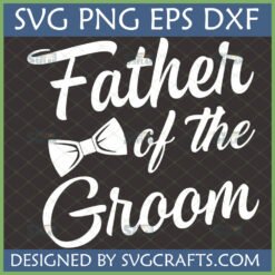 Father of the Groom SVG digital design with elegant script font and bow tie for wedding crafting
