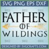 Father of Wildlings SVG design for Cricut and Silhouette, Game of Thrones inspired with arrow graphic.