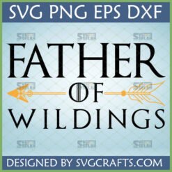 Father of Wildlings SVG design for Cricut and Silhouette, Game of Thrones inspired with arrow graphic.