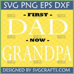 First Dad Now Grandpa SVG design for custom t-shirts and gifts