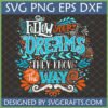 Follow Your Dreams SVG, PNG, EPS, DXF digital design for Cricut and Silhouette projects, featuring whimsical hand-lettered motivational quote in teal, orange, and white.