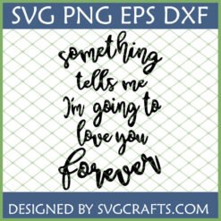 I'm Going to Love You Forever SVG PNG EPS DXF digital file for romantic crafts and gifts