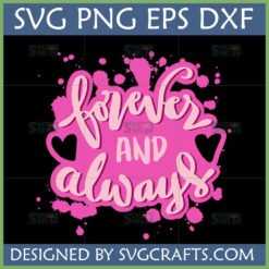 Forever and Always SVG Design with pink splatter background and hearts for Cricut and Silhouette projects.