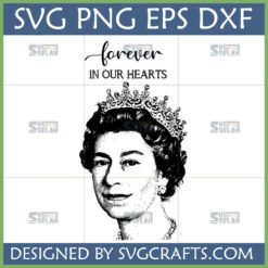 Queen Elizabeth II Forever In Our Hearts SVG digital design with crown