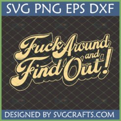 Retro script "Fuck Around and Find Out" SVG PNG DXF EPS digital design for Cricut.