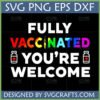 Fully Vaccinated You're Welcome SVG PNG EPS DXF digital design for Cricut and sublimation with rainbow text and vaccine icons.