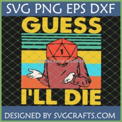 Funny Dungeons and Dragons SVG with 'Guess I'll Die' text and D20 dice showing a '1'