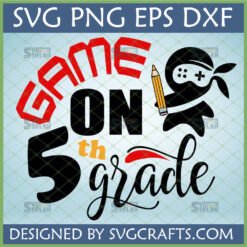 Game On 5th Grade SVG PNG EPS DXF with a ninja gamer student holding a pencil, perfect for back to school crafts.
