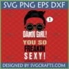 Psych TV Show SVG with 'Damn Girl You So Freakin Sexy' quote and 'PSY' sunglasses for Cricut