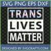 Trans Lives Matter SVG design with Transgender Pride Flag colors for Cricut and sublimation crafts.