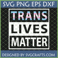 Trans Lives Matter SVG design with Transgender Pride Flag colors for Cricut and sublimation crafts.