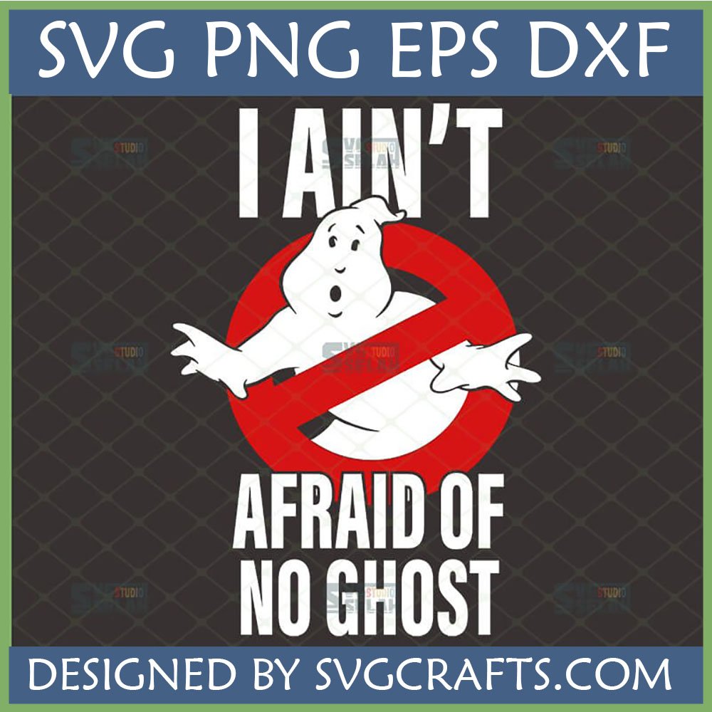 I Ain't Afraid of No Ghost SVG design with Ghostbusters logo for crafting